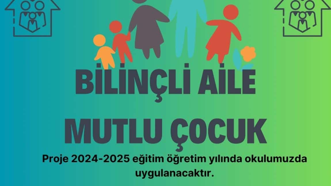 BİLİNÇLİ AİLELER MUTLU ÇOCUKLAR PROJESİ